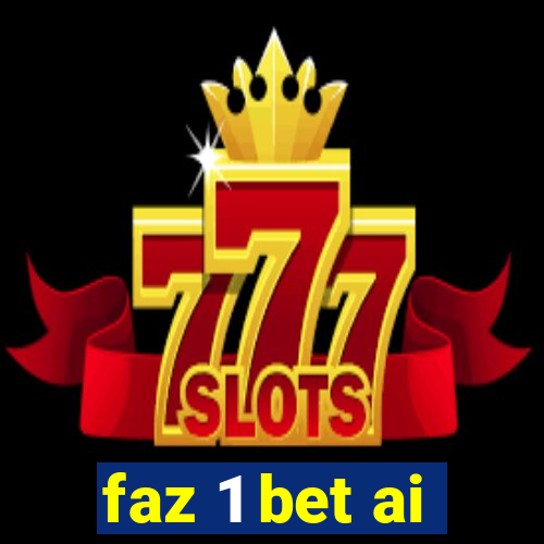 faz 1 bet ai